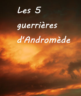Les 5 gurrières d'Andromède